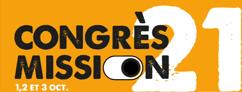 Congrès Mission 2021 : nous avons besoin de vous !